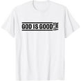 thumbnail image 1 of God Is Good All The Time Christian Quote Worship Bible Verse T-Shirt, 1 of 3