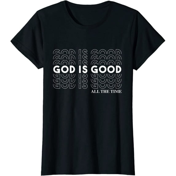 God Is Good All The Time Christian Worship Preachers Gift T-Shirt Women Tops