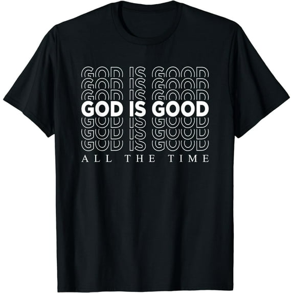 God Is Good All The Time Christian Worship Preachers Gift T-Shirt