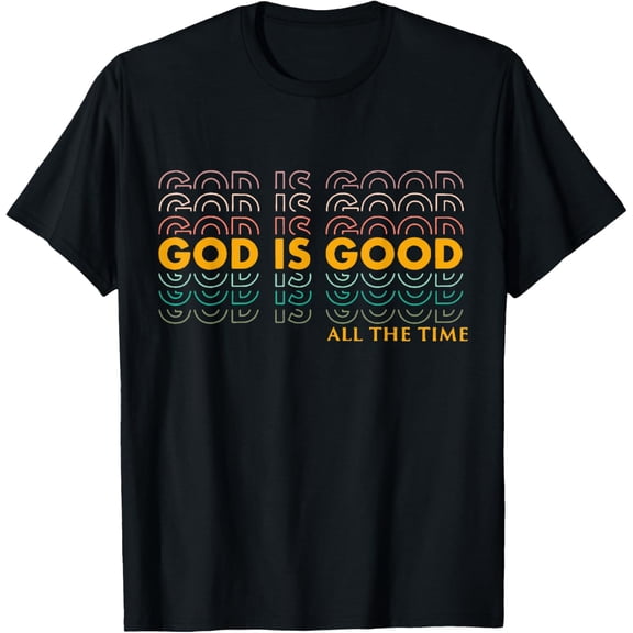 God Is Good All The Time Inspirational Christian Quotes Tee T-Shirt tee
