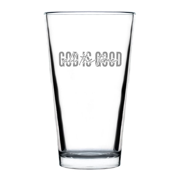 God Is Good All The Time Pint Glass, Hand Engraved Etched Inspirational Glassware, 16oz Standard Glass