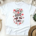 thumbnail image 1 of God Is Good All The Time T-Shirt – Psalm 107:1 Floral Design, White, Size M, 1 of 6