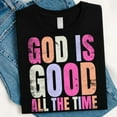 thumbnail image 1 of God Is Good All The Time T-shirt, Christian Shirt, Bible Verse Jesus Quote, Faith T-shirt TH060617, 1 of 5