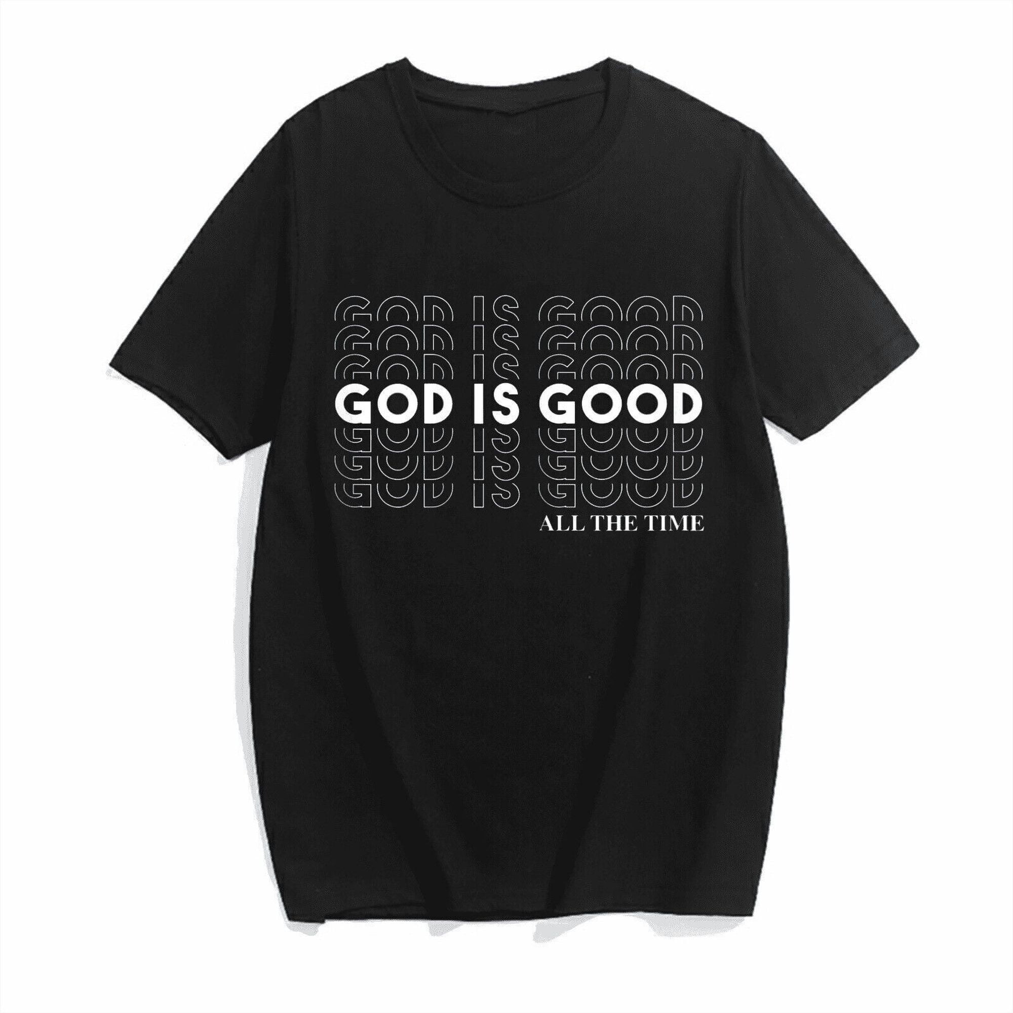 God Is Good All The Time: Women's Christian Worship T-shirt for ...