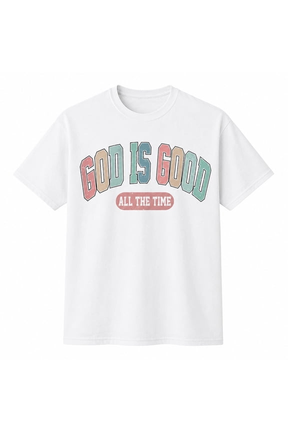 God Is Good All the Time Religious Graphic T-Shirt, Unisex Classic Fit Tee