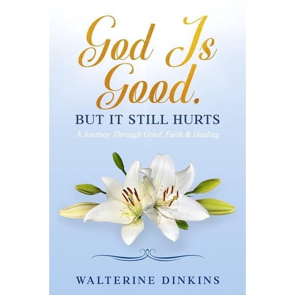 God Is Good: But It Still Hurts, (Paperback)