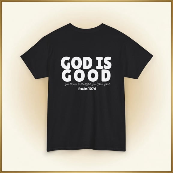 God Is Good Christian Scripture Quote Graphic Shirt Psalm 107 Faith Tee Unisex Cotton T-Shirt, Sizes S-5XL