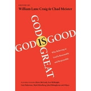 God Is Great, God Is Good Why Believing in God Is Reasonable and Responsible, Paperback