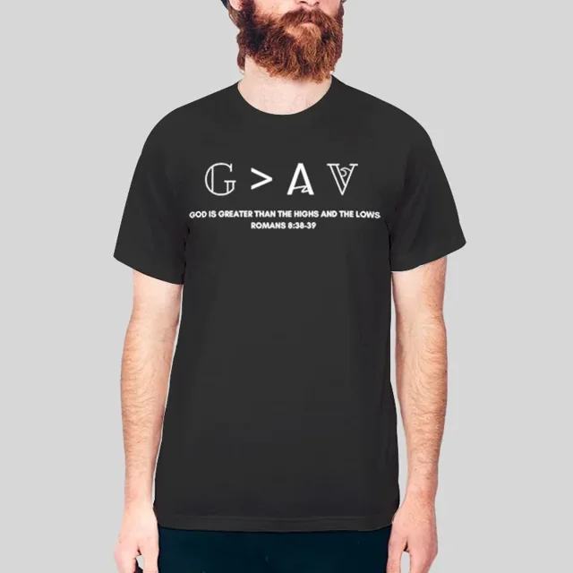 God Is Greater Than The Highs And Lows Tshirt