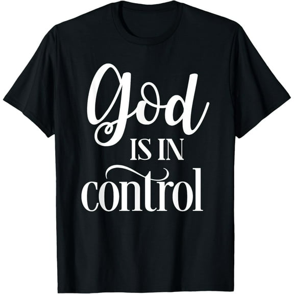 God Is In Control T-Shirt