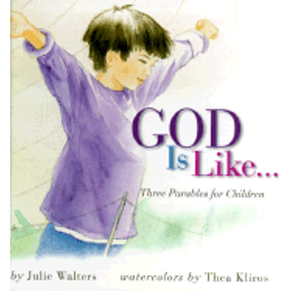 Pre-Owned God Is Like...: Three Parables for Children (Hardcover) by Julie Walters