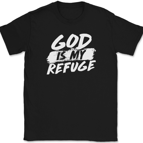 God Is My Refuge T-Shirt Christian Worship Praise Jesus Bible Tee - Black, 4XL