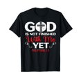 thumbnail image 1 of God Is Not Finished With Me Yet Christian Religious T-Shirt, 1 of 5