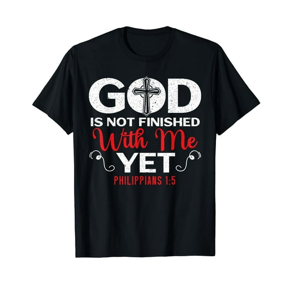 God Is Not Finished With Me Yet Christian Religious T-Shirt