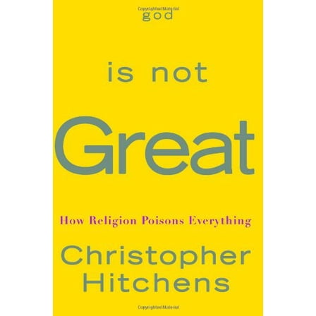 Pre-Owned God Is Not Great: How Religion Poisons Everything (Hardcover) 0446579807 9780446579803