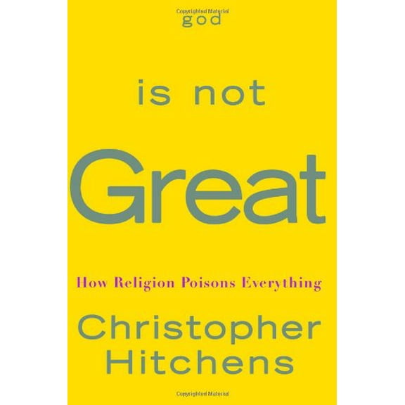 Pre-Owned God Is Not Great: How Religion Poisons Everything (Hardcover) 0446579807 9780446579803