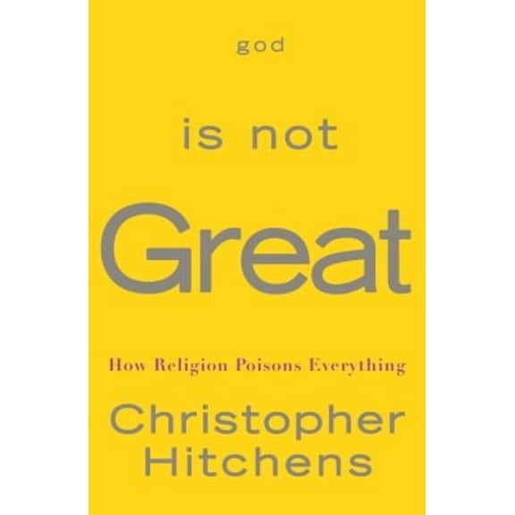 Pre-Owned God Is Not Great: How Religion Poisons Everything (Hardcover) by Christopher Hitchens