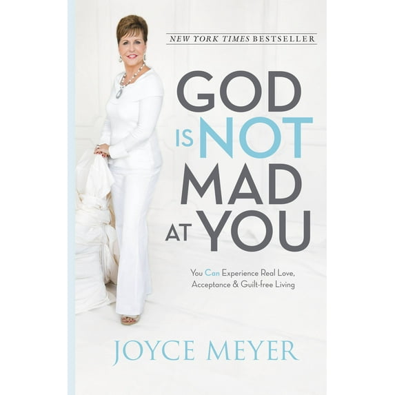 God Is Not Mad at You: You Can Experience Real Love, Acceptance and Guilt-Free Living