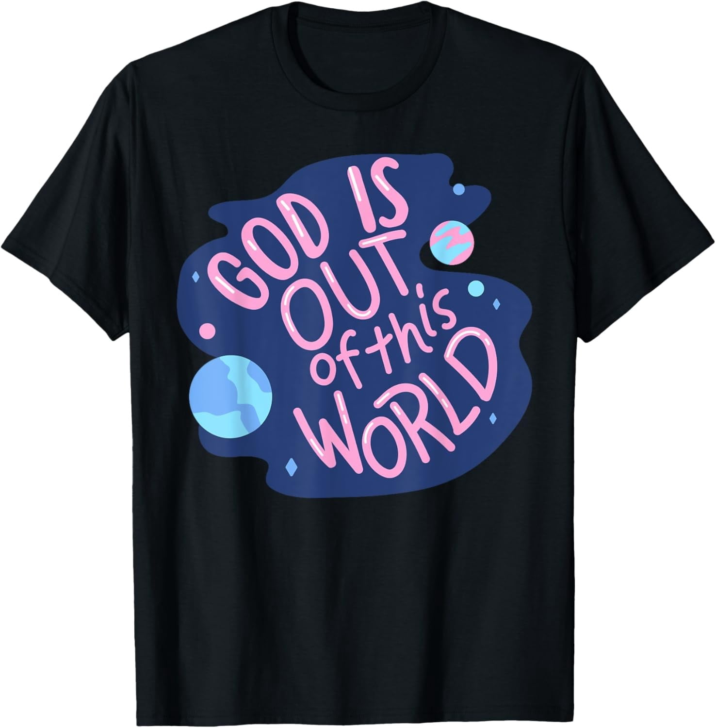 God Is Out of This World Christian T-Shirt - Walmart.com