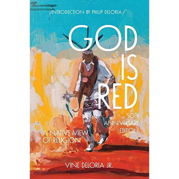 Pre-Owned God Is Red: A Native View on Religion, 50th Anniversary Edition (Paperback) by Vine Deloria Jr