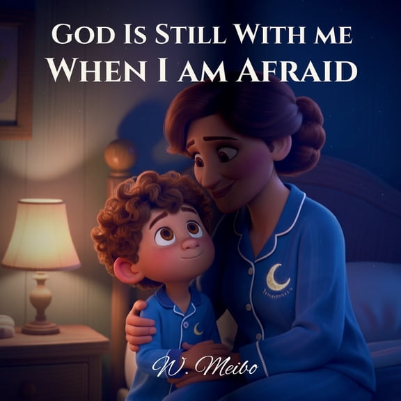 God Is Still with Me Faith-Based Bedtime God Is Still With Me When I Am Afraid: When I Am Afraid - A Faith-Based Bedtime Series, Book 1, (Paperback)