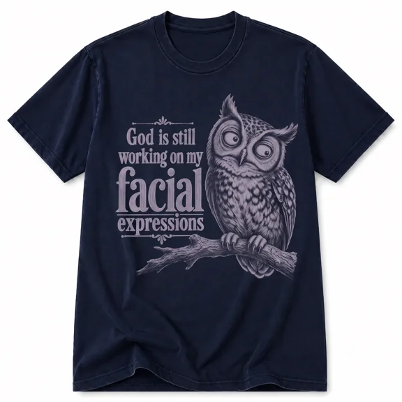 - God Is Still Working On My Facial Expressions Owl Christian Shirt Sizes S-5XL