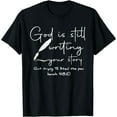 thumbnail image 1 of God Is Still Writing Your Story Quit Trying To Steal The Pen T-Shirt, 1 of 6