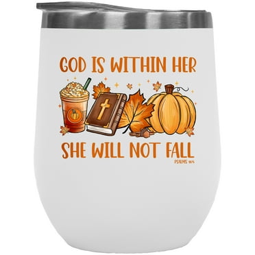 God Is Within Her, She Will Not Fall, Psalm 46 5 Scripture & Autumn Art Merch Gift, White 12oz Wine Tumbler