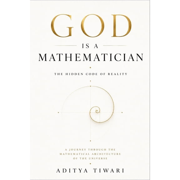 God Is a Mathematician: The Hidden Code of Reality, (Paperback)