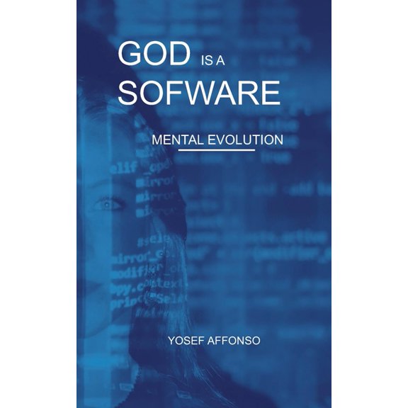 God Is a Software: Mental Evolution, (Paperback)