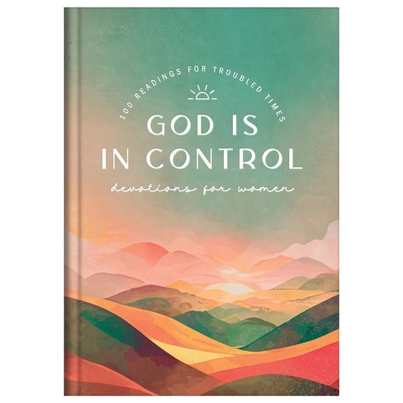 God Is in Control Devotions for Women: 100 Readings for Troubled Times, (Hardcover)