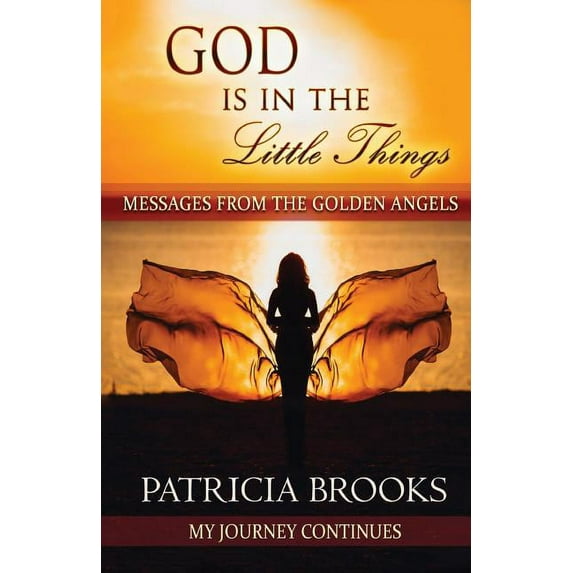 God Is in the Little Things God Is In The Little Things: Messages from the Golden Angels, Book 2, (Paperback)