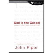 God Is the Gospel Meditations on God's Love as the Gift of Himself Study Guide Developed by Paperback by John Piper