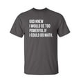 thumbnail image 1 of God Knew I Would Be Too Powerful If I Could Do Math Funny Hilarious Graphic Tees For Christmas Anniversary Birthday Gift Premium T Shirt Adult Humor Sarcastic Novelty Tshirt, 1 of 5