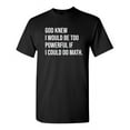 thumbnail image 1 of God Knew I Would Be Too Powerful If I Could Do Math Sarcastic Humor Graphic Novelty Funny Tall T Shirt, 1 of 1