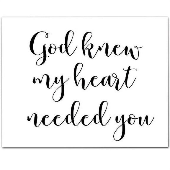 God Knew My Heart Needed You - 11x14 Unframed Typography Art Print - Great Inspirational Gift
