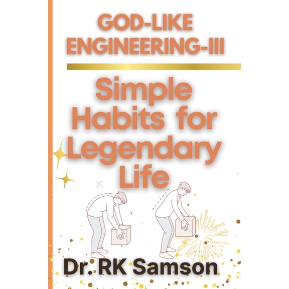 God-Like Engineering God-Like Engineering -III: Simple Habits for Legendary Life, Book 3, (Paperback)