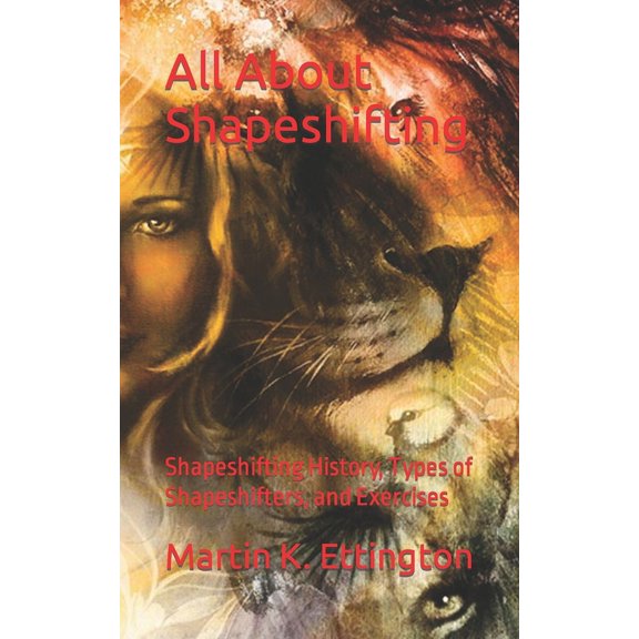 God Like Powers All About Shapeshifting: Shapeshifting History, Types of Shapeshifters, and Exercises, (Paperback)