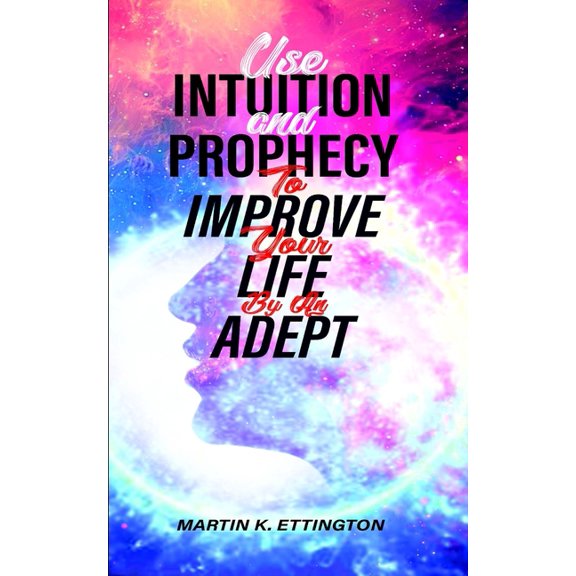 God Like Powers: Use Intuition and Prophecy to Improve Your Life : By An Adept (Paperback)