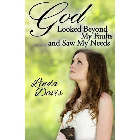 God Looked Beyond My Faults and Saw My Needs (Paperback)