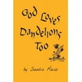 thumbnail image 1 of God Loves Dandelions Too, (Paperback), 1 of 1