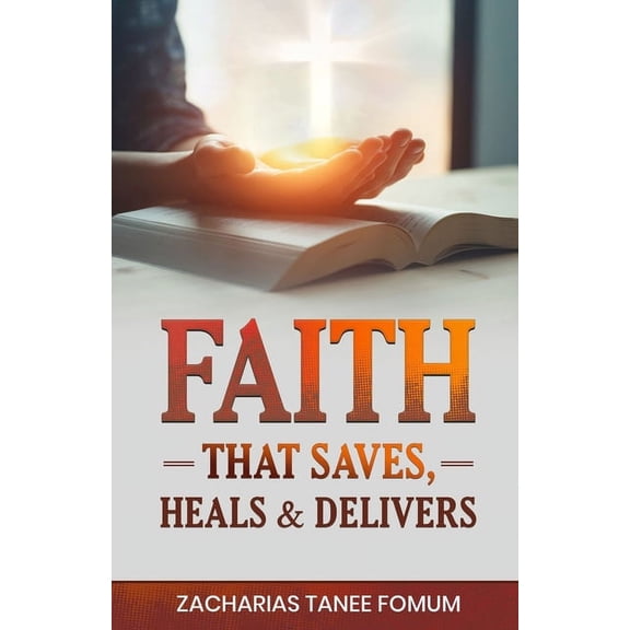God Loves You: Faith that Saves, Heals, and Delivers (Paperback)