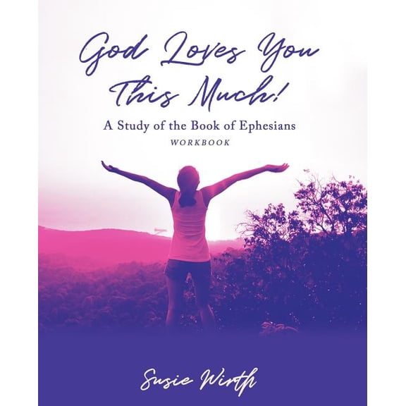God Loves You This Much - Workbook: A Story Of Love, Loss, and Leaning Into Jesus (Paperback)