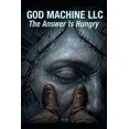 thumbnail image 1 of God Machine LLC: The Answer Is Hungry: Every Question Has a Price, (Paperback), 1 of 1
