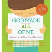 God Made All of Me : A Book to Help Children Protect Their Bodies