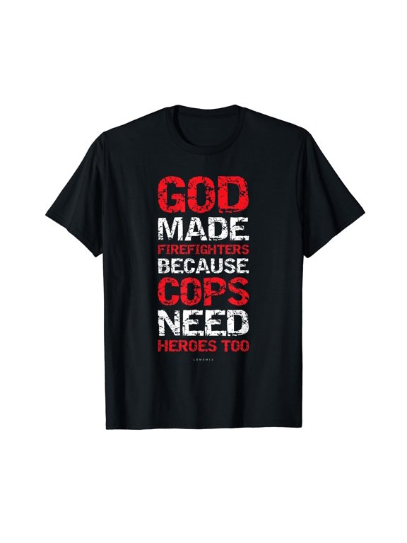 God Made Firefighters Cops Shirts - Funny Fireman Gift T-Shirt