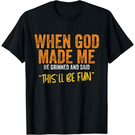 When God Made Me Funny Quote Funny Creative Graphic Women T-Shirt - Unisex-Adults, Unisex-- Black - Small - Short Sleeve - Classic Fit - Cotton, Polyester Blend