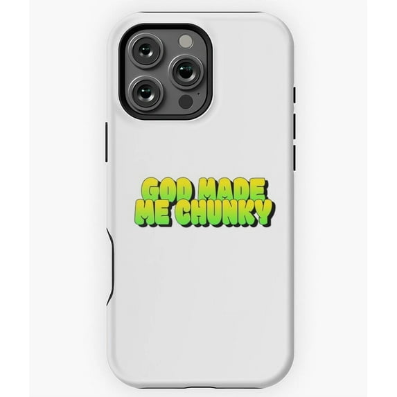 God Made Me Chunky Funny Quote - Cool Aesthetic Phone N4499 Phone Case for iPhone 17 16 15 14 13 12 11 Pro Max