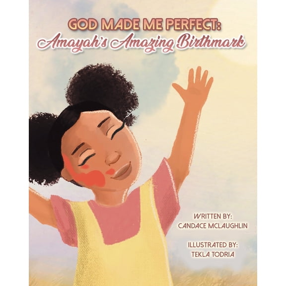 God Made Me Perfect: Amayah's Amazing Birthmark, (Paperback)