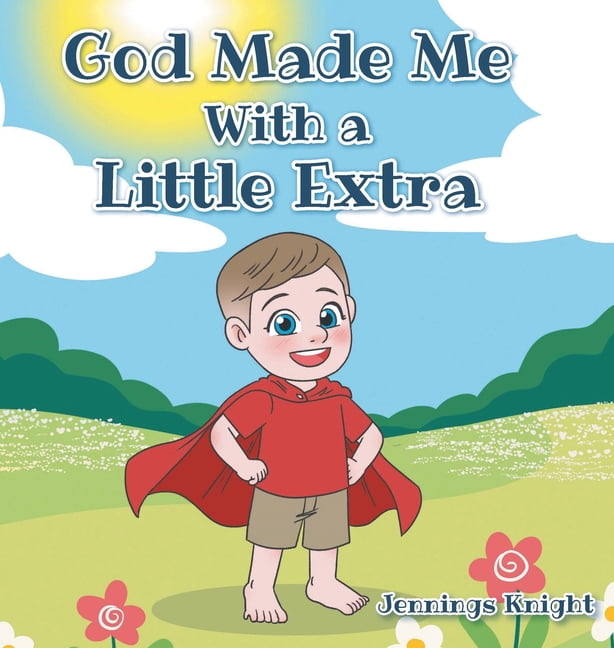 God Made Me With a Little Extra, (Hardcover)
